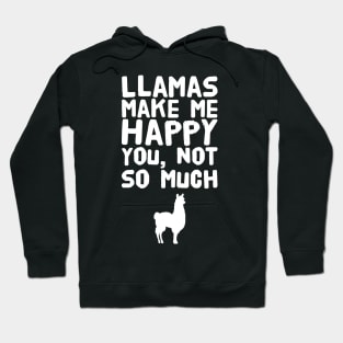 LLamas make me happy you not so much Hoodie